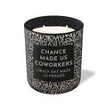 Chance Made Us Coworkers | 12 oz Candle